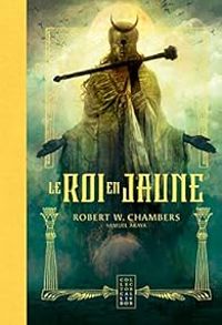 Robert William Chambers - Le roi en jaune