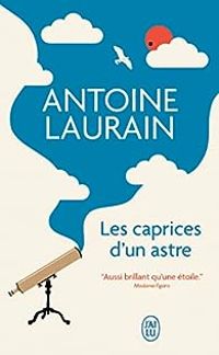 Antoine Laurain - Les Caprices d'un astre