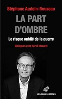 Couverture du livre La Part d'ombre : Le risque oublié de la guerre - Stephane Audoin Rouzeau - Herve Mazurel