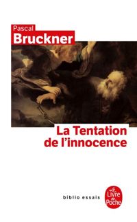 Pascal Bruckner - La Tentation de l'innocence