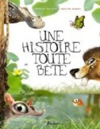 Couverture du livre Une histoire toute bête - Eleonore Thuillier - Clotilde Goubely