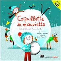 Couverture du livre Coquillette la mauviette - Arnaud Cathrine - Aurelie Guillerey - Florent Marchet - Julie Depardieu