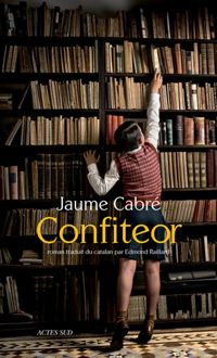 Couverture du livre Confiteor - Jaume Cabre