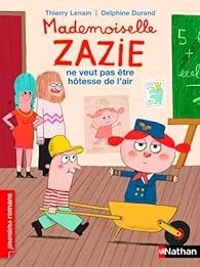 Couverture du livre Mademoiselle Zazie ne veut pas être hôtesse de l'air - Thierry Lenain