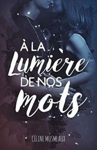 Couverture du livre À la lumière de nos mots - Celine Musmeaux