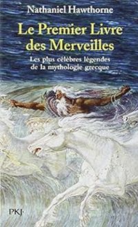 Nathaniel Hawthorne - Le premier livre des merveilles