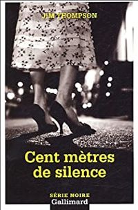 Couverture du livre Cent mètres de silence - Jim Thompson