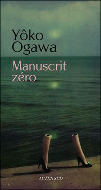 Yoko Ogawa - Manuscrit zéro