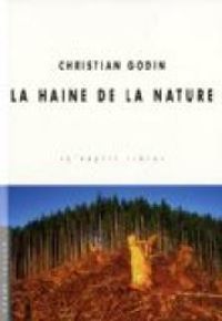 Christian Godin - La haine de la nature