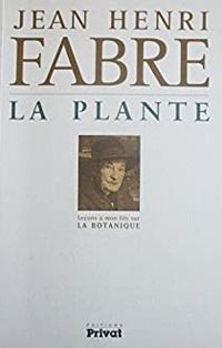 Couverture du livre La plante : Leçons à mon fils sur la botanique - Jean Henri Fabre