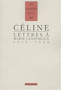 Couverture du livre Lettres à Marie Canavaggia (1936-1960) - Louis Ferdinand Celine