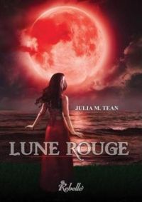 Couverture du livre Lune rouge - Julia M Tean