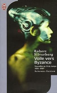 Robert Silverberg - (1981-1987) : Voile vers Byzance