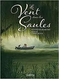 Kenneth Grahame - Chris Dunn - Le vent dans les saules