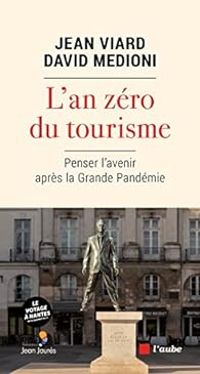 Jean Viard - David Medioni - L'an zéro du tourisme