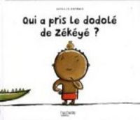 Nathalie Dieterle - Qui a pris le dodolé de Zékéyé ?