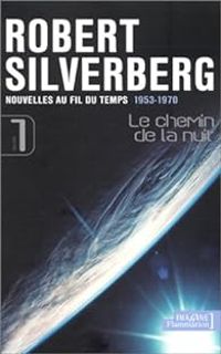 Robert Silverberg - (1953-1970) : Le Chemin de la nuit