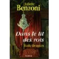 Juliette Benzoni - Dans le lit des rois : nuits de noces