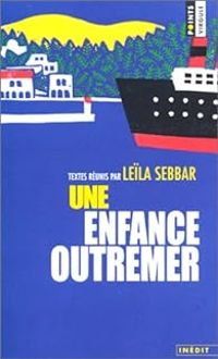 Leila Sebbar - Une enfance outremer