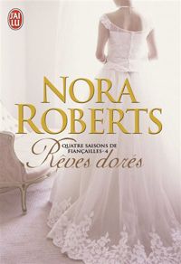 Nora Roberts - Rêves dorés