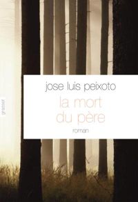 José-luis Peixoto - La mort du père