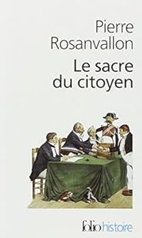 Pierre Rosanvallon - Le sacre du citoyen