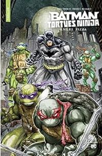 James Tynion Iv - Batman et  les Tortues Ninja : Amère pizza