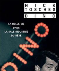 Couverture du livre Dino : La belle vie dans la sale industrie du rêve - Nick Tosches