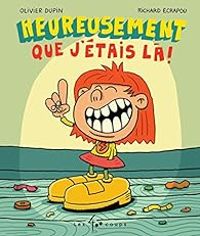 Couverture du livre Heureusement que j'étais là - Olivier Dupin