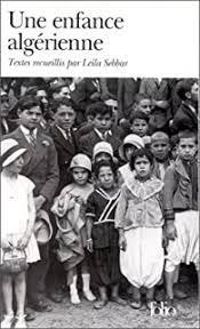 Leila Sebbar - Malek Alloula - Mohamed Kacimi - Habib Tengour - Mohammed Dib - Albert Bensoussan - Nabile Fares - Jean Daniel - Jamel Eddine Bencheikh - Annie Cohen - Jean Pierre Millecam - Helene Cixous - Jamel Eddine Bencheikh - Fatima Gallaire - Roger  - Une enfance algérienne