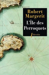 Robert Margerit - L'île des Perroquets