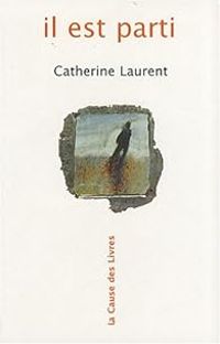 Catherine Laurent - Il est parti