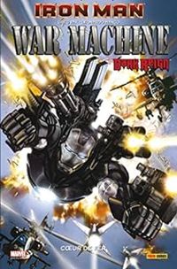 Greg Pak - Leonardo Manco - War Machine : Coeur de Fer