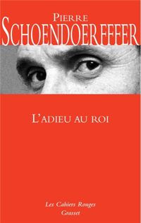 Pierre Schoendoerffer - L'adieu au roi: roman