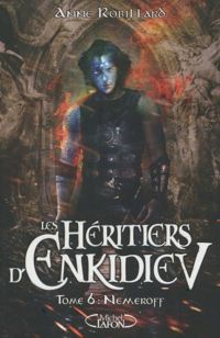 Anne Robillard - Les Héritiers d'enkidiev - tome 6 Nemeroff 