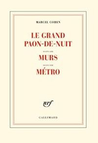 Marcel Cohen - Le Grand paon-de-nuit / Murs / Métro