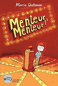 Morris Gleitzman - Ronan Badel - Menteur, menteur !