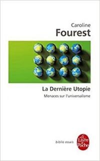 Caroline Fourest - La dernière utopie