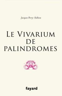 Jacques Perry Salkow - Le vivarium de palindromes