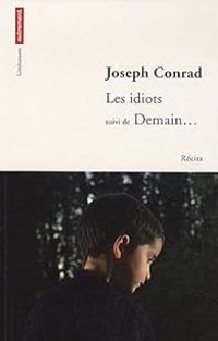 Joseph Conrad - Les idiots - Demain...