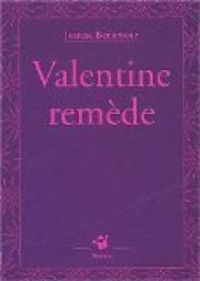 Jeanne Benameur - Valentine remède