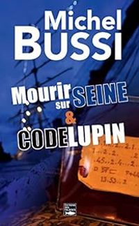 Couverture du livre Mourir sur Seine - Code Lupin - Michel Bussi