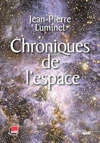 Jean Pierre Luminet - Chroniques de l'espace