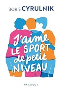 Couverture du livre J'aime le sport de petit niveau - Boris Cyrulnik