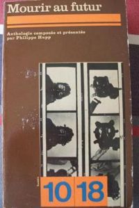 Donald Barthelme - Daniel Walther - Philippe Paringaux - James Sallis - Mourir au futur : Anthologie