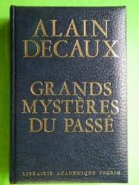 Alain Decaux - Grands mystères du passé