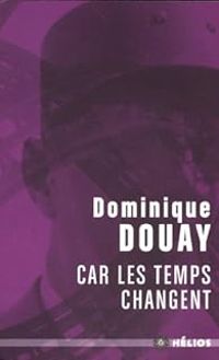 Dominique Douay - Car les temps changent