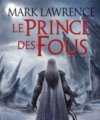 Mark Lawrence - : Le Prince des Fous