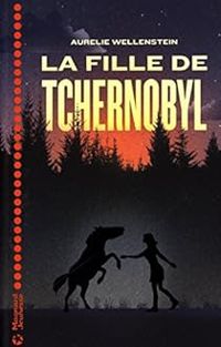 Couverture du livre La fille de Tchernobyl - Aurelie Wellenstein - Dorian Danielsen