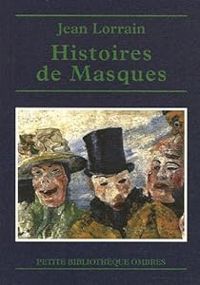 Jean Lorrain - Histoires de Masques